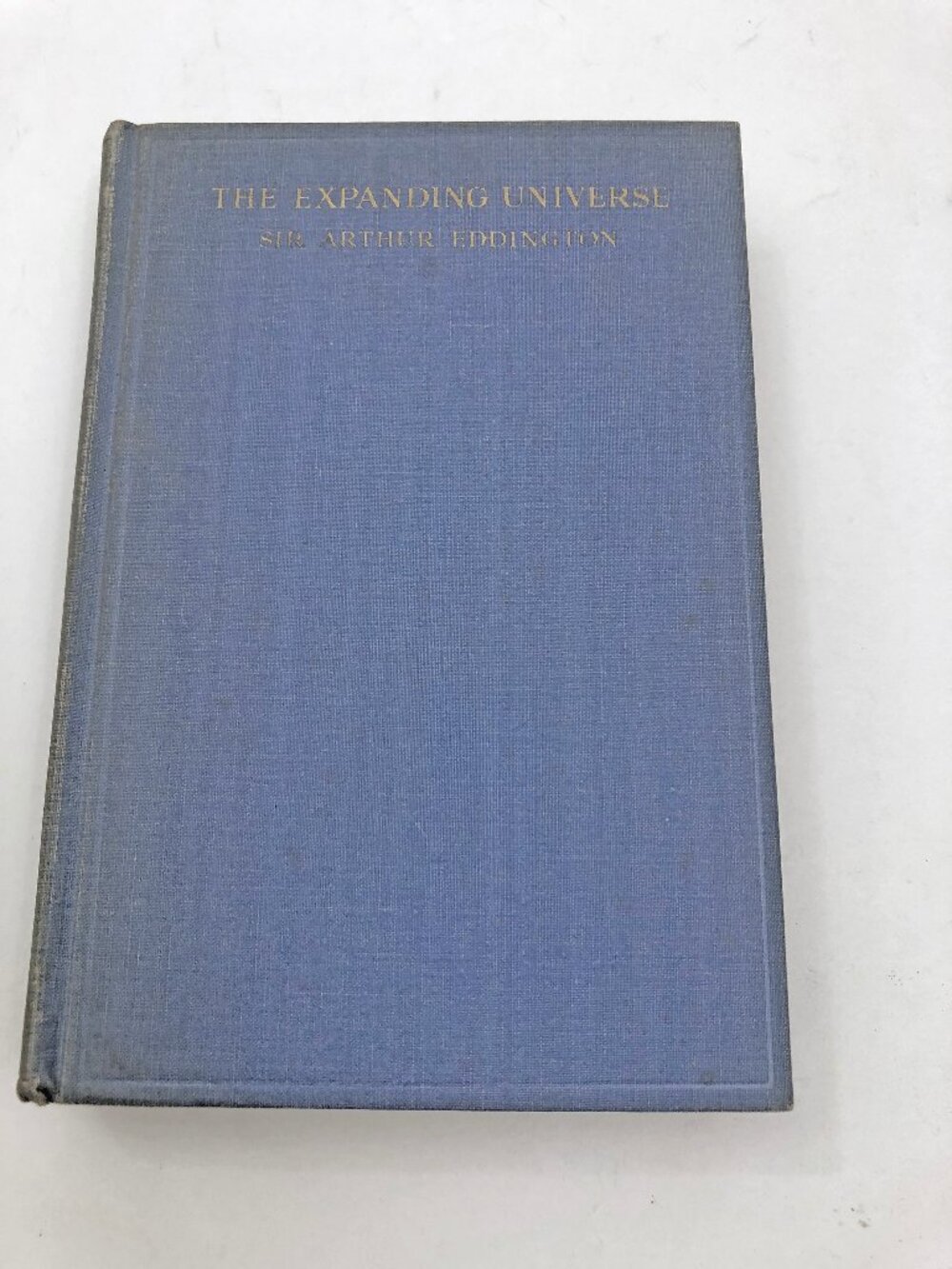 The Expanding Universe Sir Arthur Eddington February 1933 1st Edition HB